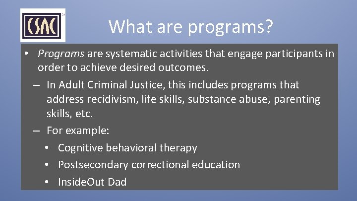 What are programs? • Programs are systematic activities that engage participants in order to