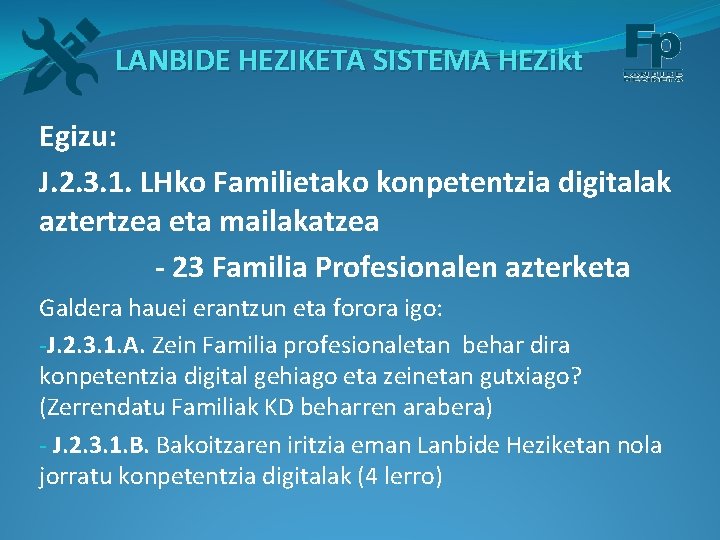 LANBIDE HEZIKETA SISTEMA HEZikt Egizu: J. 2. 3. 1. LHko Familietako konpetentzia digitalak aztertzea
