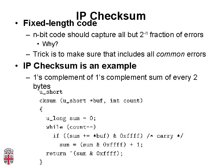 IP Checksum • Fixed-length code – n-bit code should capture all but 2 -n