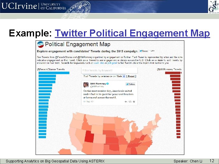 Example: Twitter Political Engagement Map Supporting Analytics on Big Geospatial Data Using ASTERIX Speaker: