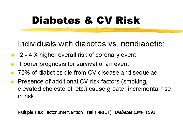 Diabetes & CV Risk Individuals with diabetes vs. nondiabetic: l l 2 - 4