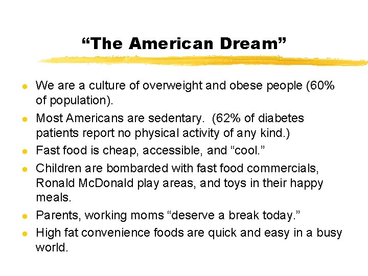 “The American Dream” l l l We are a culture of overweight and obese