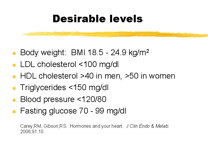 Desirable levels l l l Body weight: BMI 18. 5 - 24. 9 kg/m