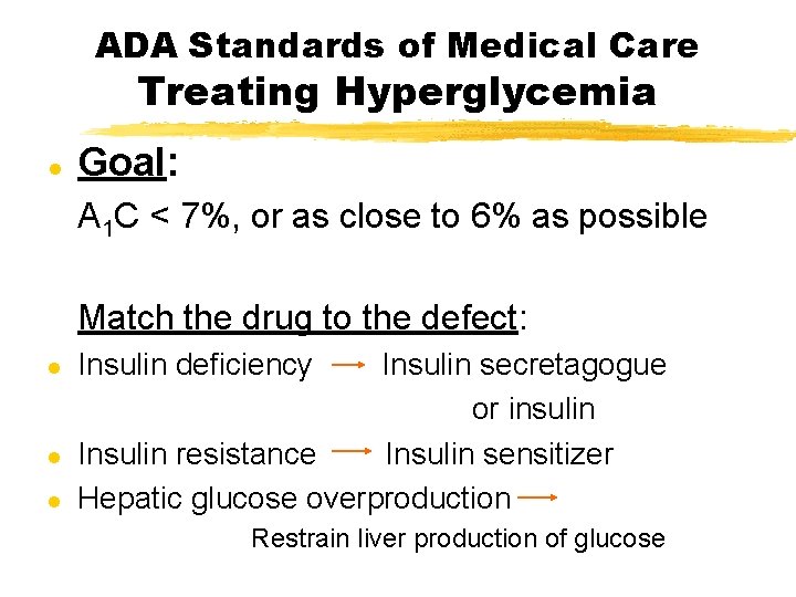 ADA Standards of Medical Care Treating Hyperglycemia l Goal: A 1 C < 7%,