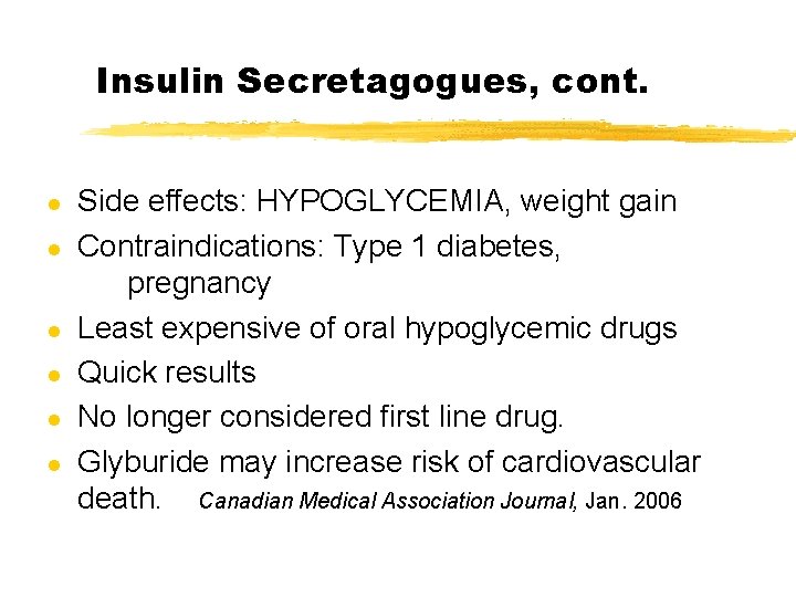 Insulin Secretagogues, cont. l l l Side effects: HYPOGLYCEMIA, weight gain Contraindications: Type 1