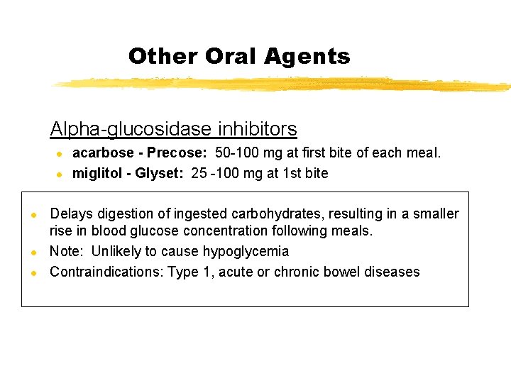 Other Oral Agents Alpha-glucosidase inhibitors l l l acarbose - Precose: 50 -100 mg