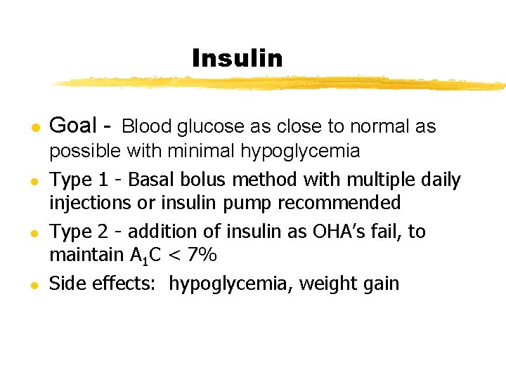 Insulin l l Goal - Blood glucose as close to normal as possible with