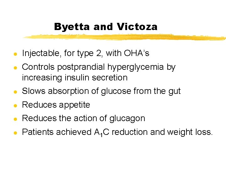 Byetta and Victoza l l Injectable, for type 2, with OHA’s Controls postprandial hyperglycemia