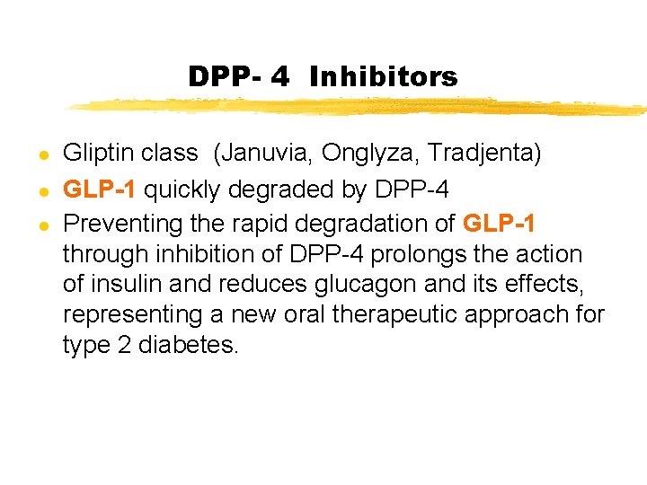 DPP- 4 Inhibitors l l l Gliptin class (Januvia, Onglyza, Tradjenta) GLP-1 quickly degraded