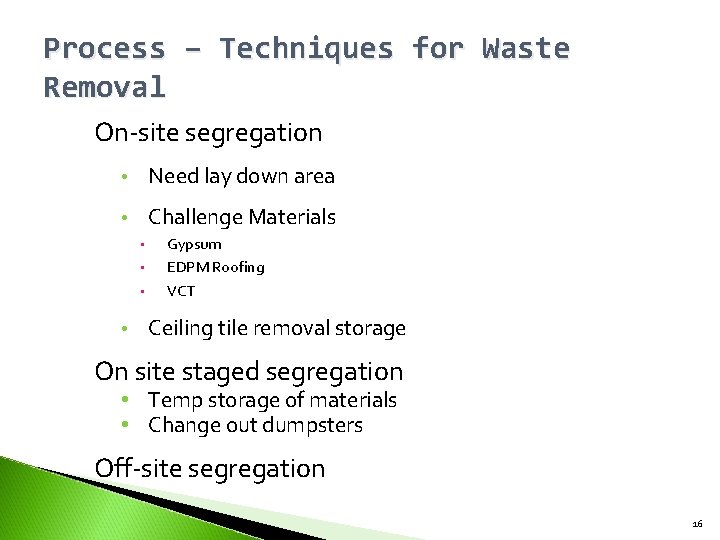 Process – Techniques for Waste Removal On-site segregation • Need lay down area •