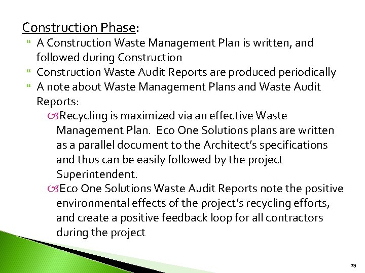 Construction Phase: A Construction Waste Management Plan is written, and followed during Construction Waste