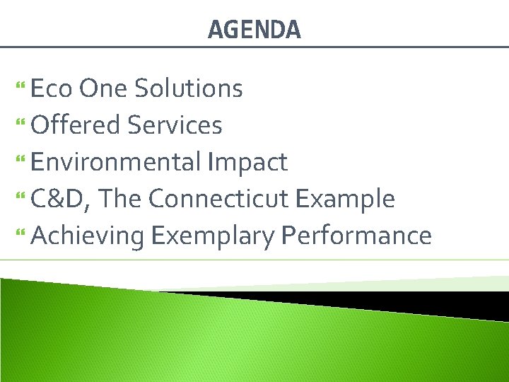 AGENDA Eco One Solutions Offered Services Environmental Impact C&D, The Connecticut Example Achieving Exemplary