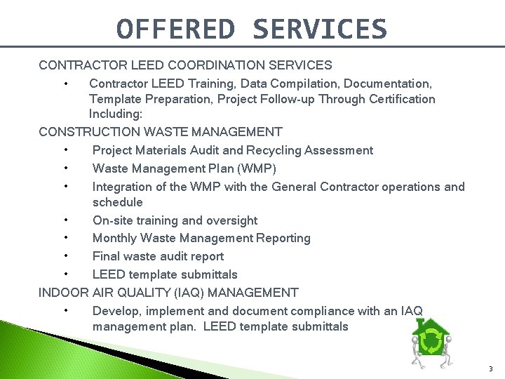 OFFERED SERVICES CONTRACTOR LEED COORDINATION SERVICES • Contractor LEED Training, Data Compilation, Documentation, Template