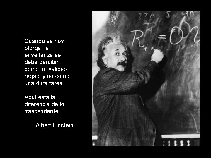 Cuando se nos otorga, la enseñanza se debe percibir como un valioso regalo y