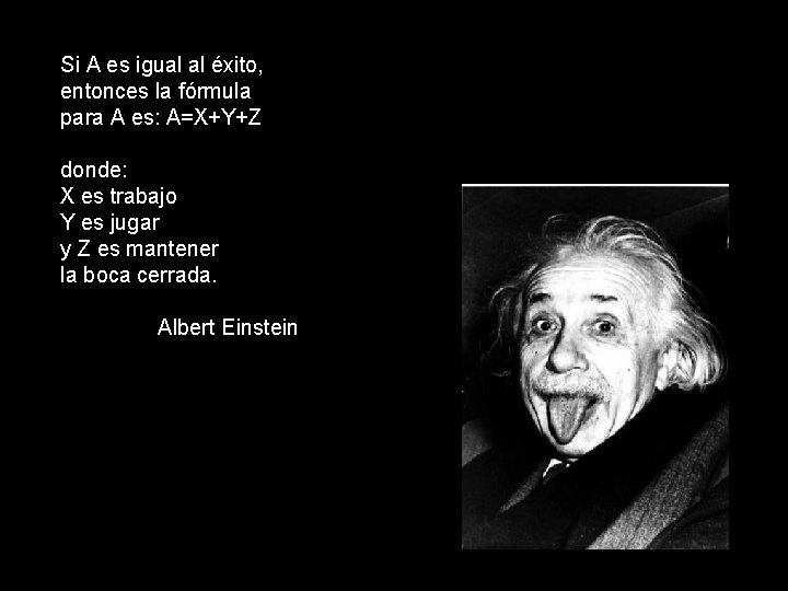 Si A es igual al éxito, entonces la fórmula para A es: A=X+Y+Z donde: