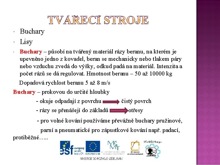  Buchary Lisy Buchary – působí na tvářený materiál rázy beranu, na kterém je