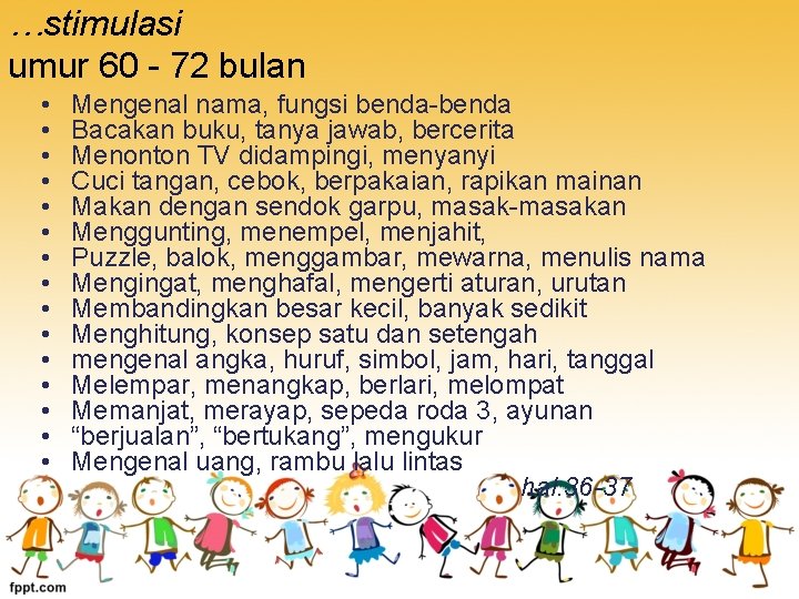 …stimulasi umur 60 - 72 bulan • • • • Mengenal nama, fungsi benda-benda