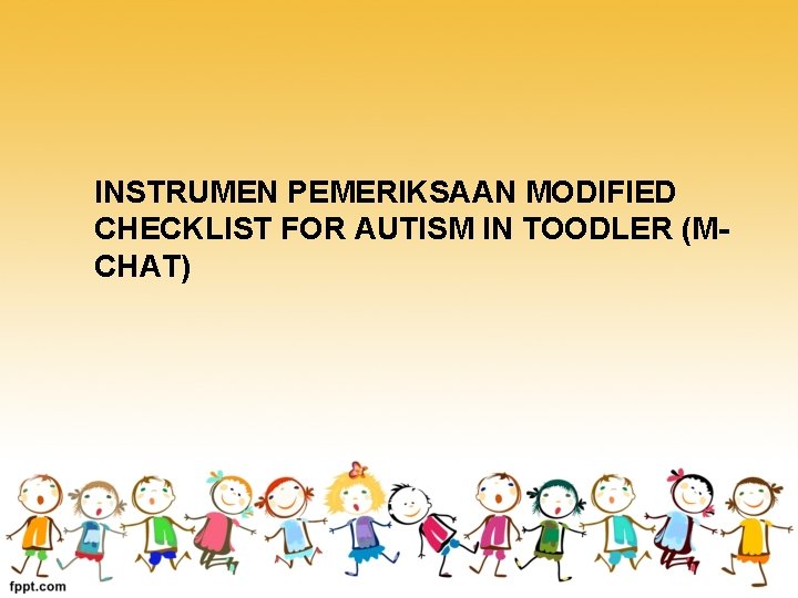 INSTRUMEN PEMERIKSAAN MODIFIED CHECKLIST FOR AUTISM IN TOODLER (MCHAT) 