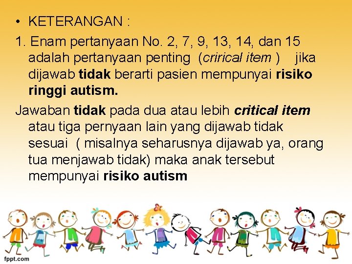  • KETERANGAN : 1. Enam pertanyaan No. 2, 7, 9, 13, 14, dan