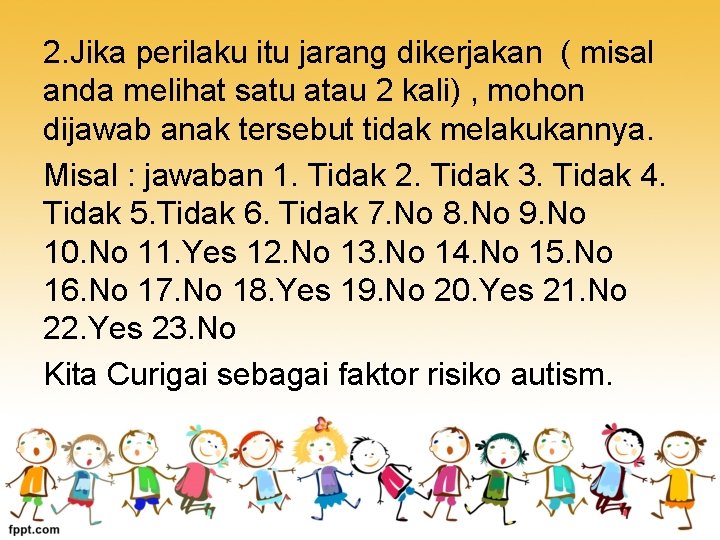 2. Jika perilaku itu jarang dikerjakan ( misal anda melihat satu atau 2 kali)