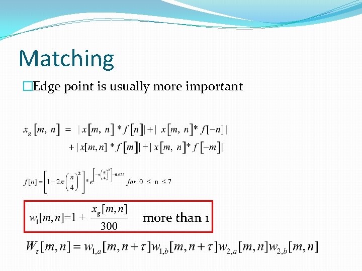 Matching �Edge point is usually more important more than 1 