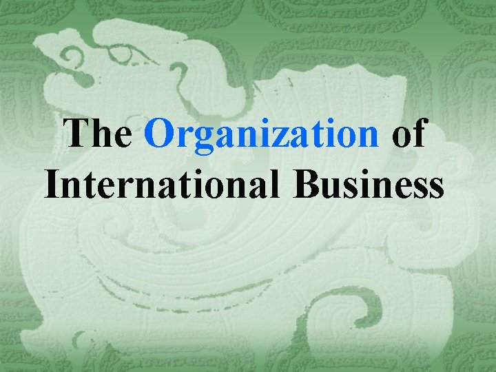 The Organization of International Business 