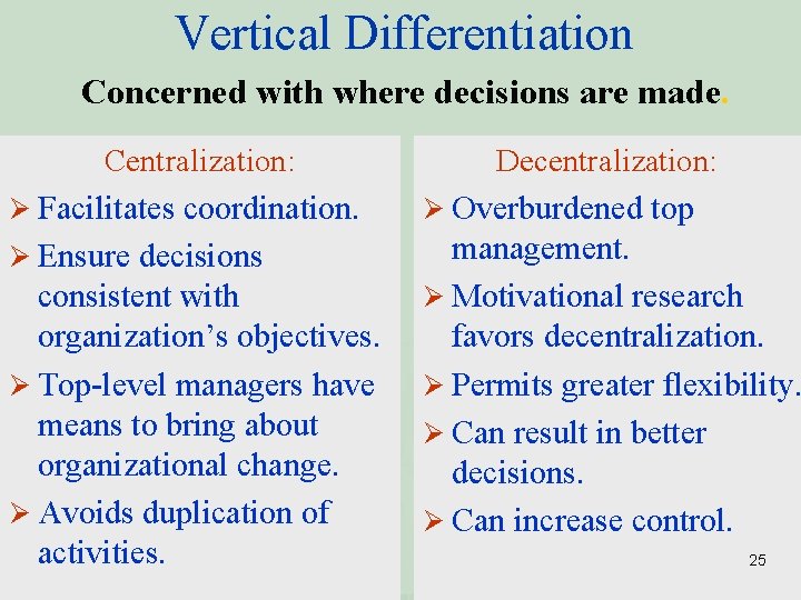 Vertical Differentiation Concerned with where decisions are made. Centralization: Ø Facilitates coordination. Ø Ensure