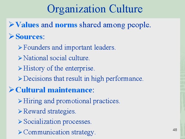 Organization Culture Ø Values and norms shared among people. Ø Sources: Ø Founders and