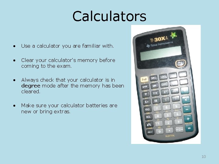 Calculators • Use a calculator you are familiar with. • Clear your calculator’s memory