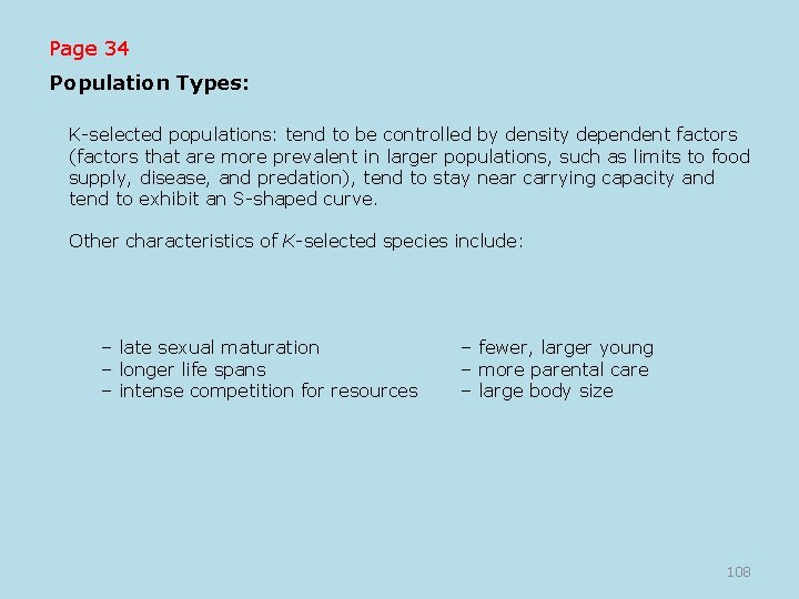 Page 34 Population Types: K-selected populations: tend to be controlled by density dependent factors