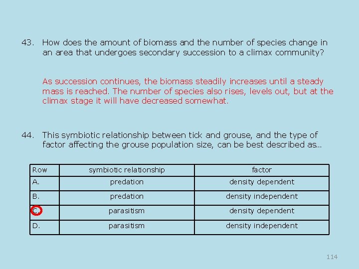 43. How does the amount of biomass and the number of species change in