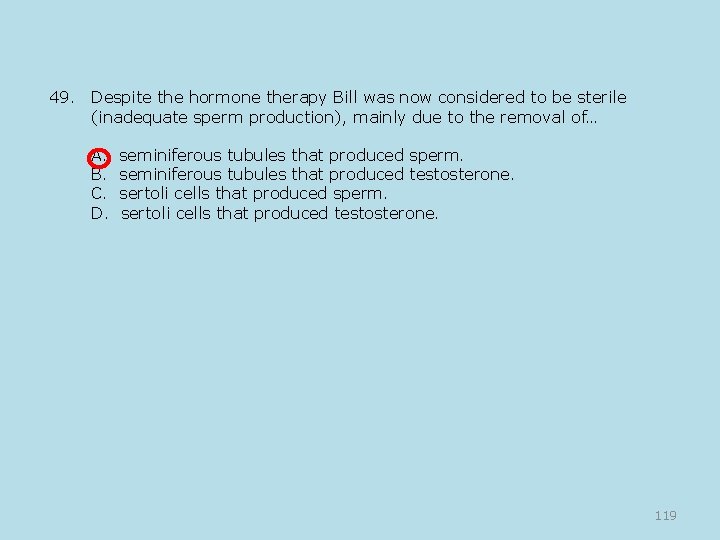 49. Despite the hormone therapy Bill was now considered to be sterile (inadequate sperm