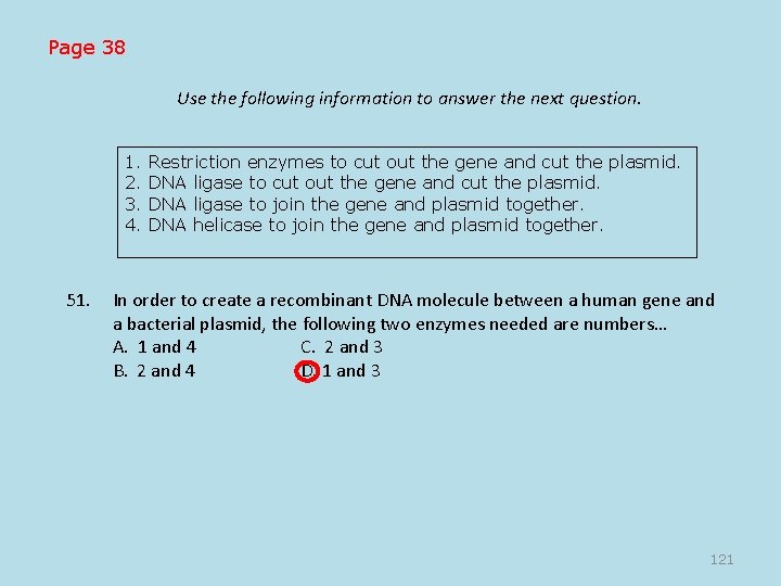Page 38 Use the following information to answer the next question. 1. Restriction enzymes