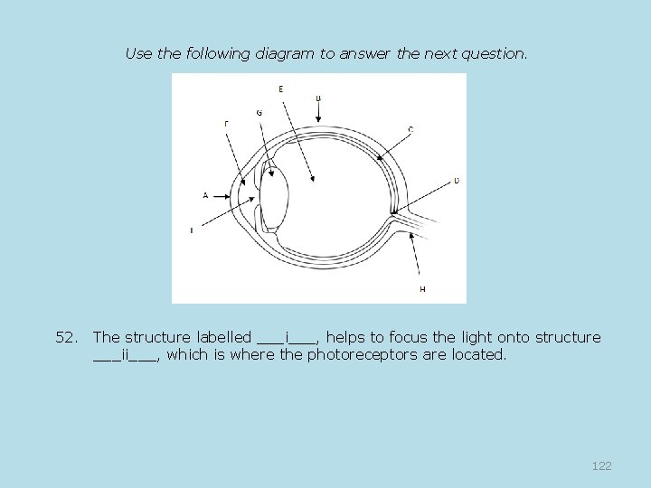 Use the following diagram to answer the next question. 52. The structure labelled ___i___,