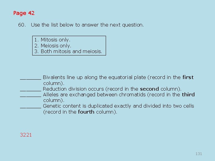 Page 42 60. Use the list below to answer the next question. 1. Mitosis