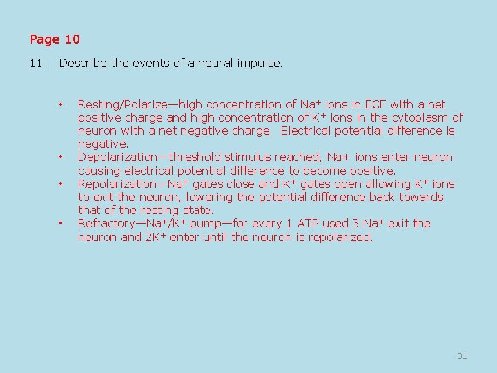 Page 10 11. Describe the events of a neural impulse. • • Resting/Polarize—high concentration