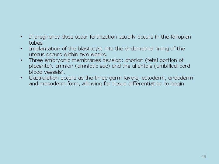  • • If pregnancy does occur fertilization usually occurs in the fallopian tubes.