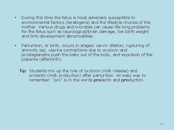  • During this time the fetus is most adversely susceptible to environmental factors