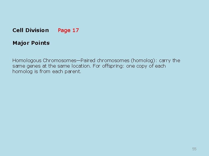 Cell Division Major Points Page 17 Homologous Chromosomes—Paired chromosomes (homolog): carry the same genes