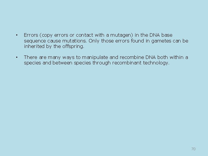  • Errors (copy errors or contact with a mutagen) in the DNA base