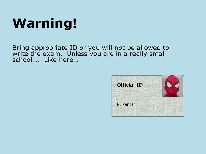 Warning! Bring appropriate ID or you will not be allowed to write the exam.