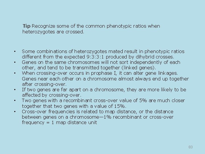 Tip Recognize some of the common phenotypic ratios when heterozygotes are crossed. • •