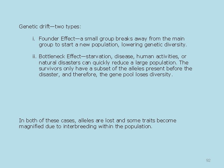 Genetic drift—two types: i. Founder Effect—a small group breaks away from the main group