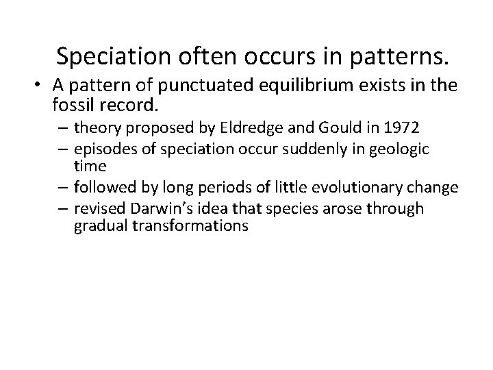 Speciation often occurs in patterns. • A pattern of punctuated equilibrium exists in the