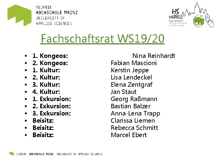 Fachschaftsrat WS 19/20 • • • 1. Kongeos: 2. Kongeos: 1. Kultur: 2. Kultur: