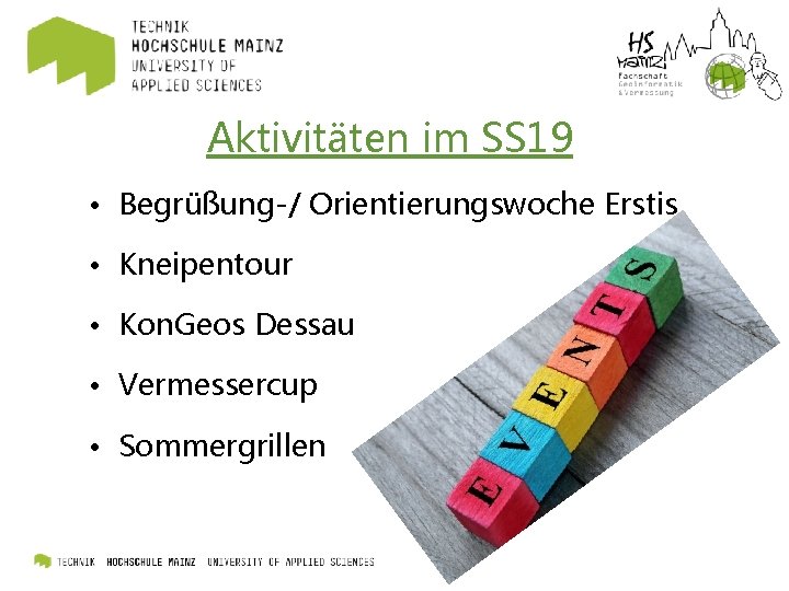 Aktivitäten im SS 19 • Begrüßung-/ Orientierungswoche Erstis • Kneipentour • Kon. Geos Dessau