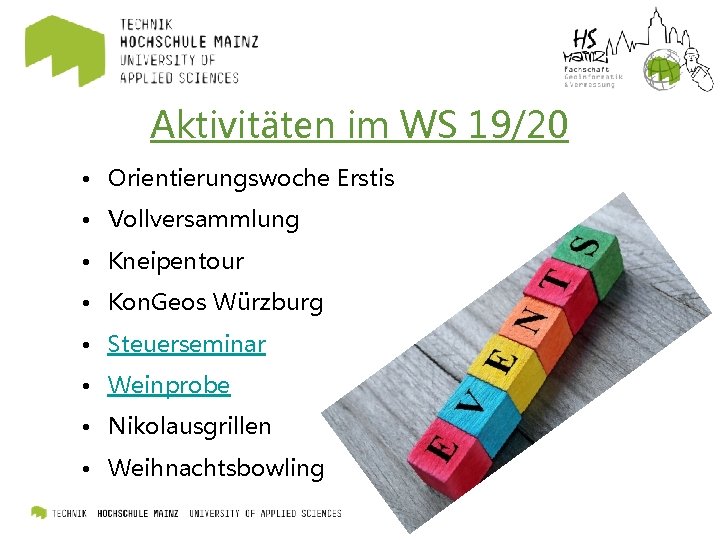 Aktivitäten im WS 19/20 • Orientierungswoche Erstis • Vollversammlung • Kneipentour • Kon. Geos