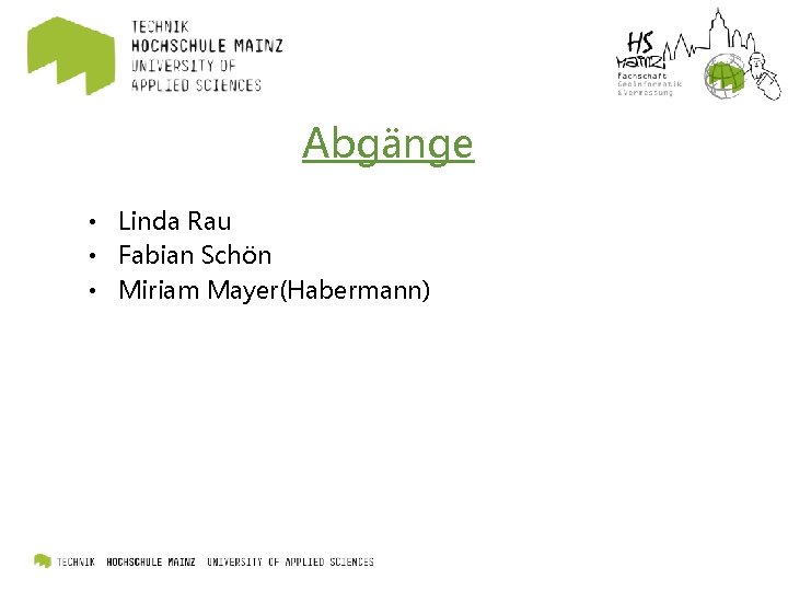 Abgänge • Linda Rau • Fabian Schön • Miriam Mayer(Habermann) 