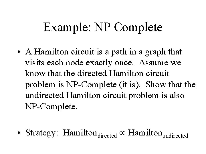 Example: NP Complete • A Hamilton circuit is a path in a graph that