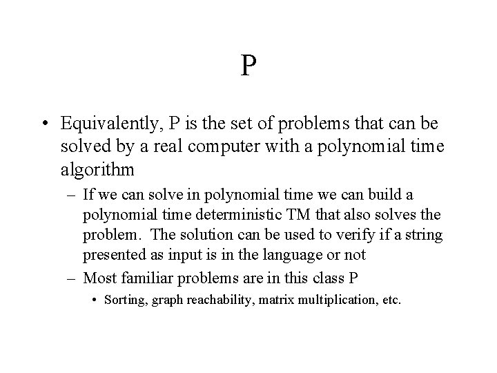 P • Equivalently, P is the set of problems that can be solved by